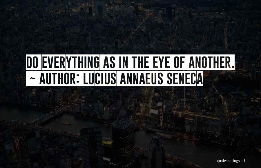 Annaeus Seneca Quotes By Lucius Annaeus Seneca