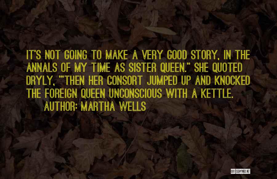 Annals Quotes By Martha Wells