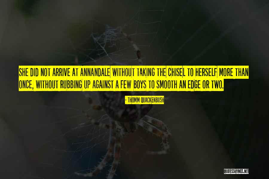 Annandale Quotes By Thomm Quackenbush Annandale Quotes By Thomm Quackenbush