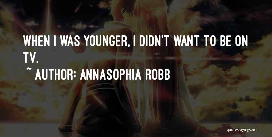 Annasophia Quotes By AnnaSophia Robb