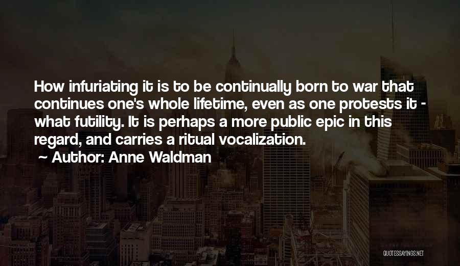 Anne Born Quotes By Anne Waldman