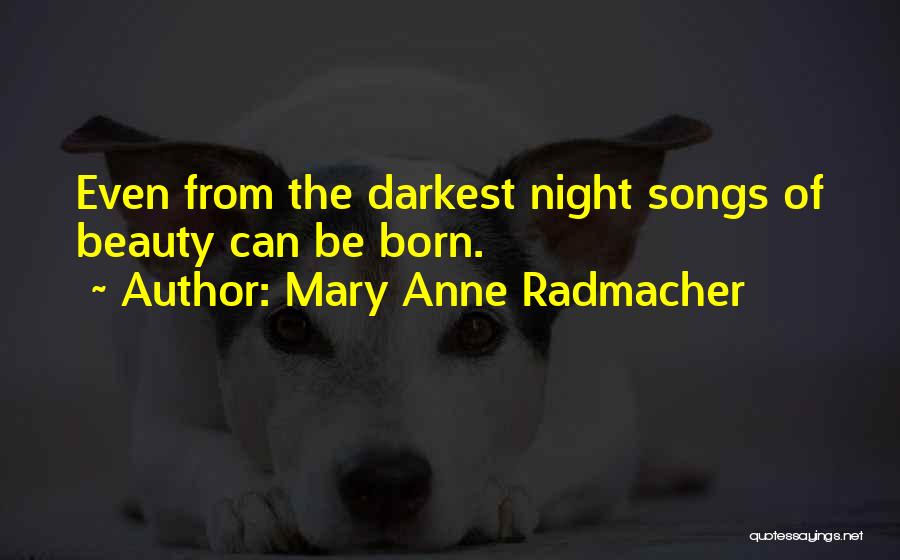 Anne Born Quotes By Mary Anne Radmacher