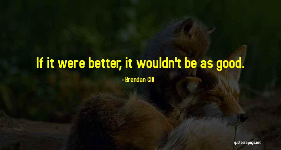 Anne Bront C3 Ab Quotes By Brendan Gill Anne Bront C3 Ab Quotes By Brendan Gill