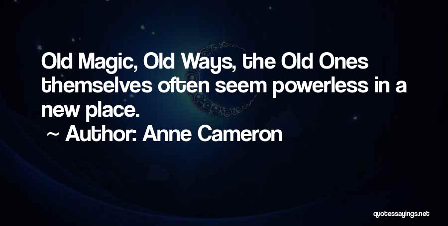 Anne Cameron Quotes 711454