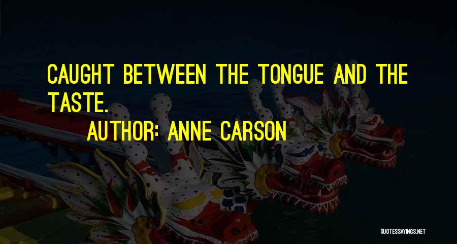 Anne Carson Quotes 270549