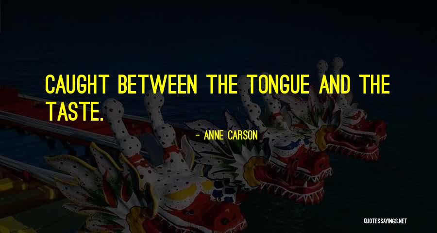 Anne Carson Quotes 270549