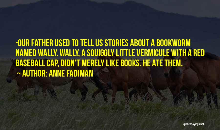 Anne Fadiman Quotes 941318