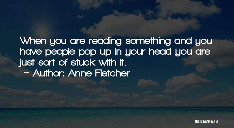 Anne Fletcher Quotes 480709