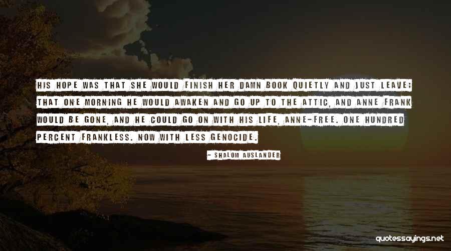 Anne Frank Hope Quotes By Shalom Auslander Anne Frank Hope Quotes By Shalom Auslander