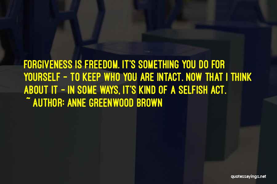 Anne Greenwood Brown Quotes 1162249 Anne Greenwood Brown Quotes 1162249