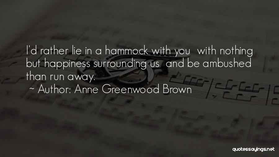 Anne Greenwood Brown Quotes 1469866