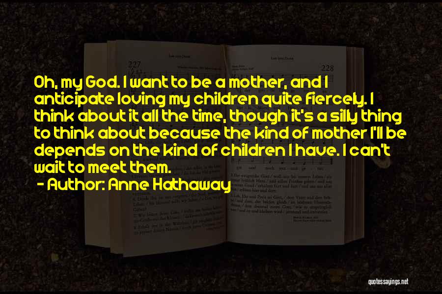 Anne Hathaway Quotes 1790506