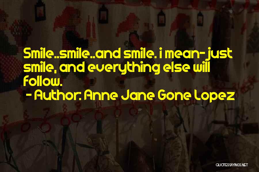 Anne Jane Gone Lopez Quotes 2163249