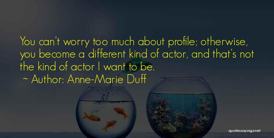 Anne Marie Quotes By Anne-Marie Duff