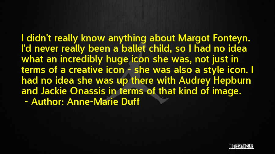 Anne Marie Quotes By Anne-Marie Duff