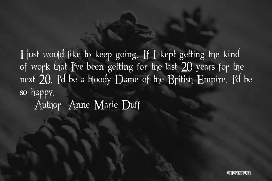 Anne Marie Quotes By Anne-Marie Duff