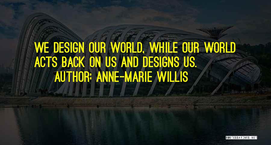 Anne Marie Quotes By Anne-Marie Willis