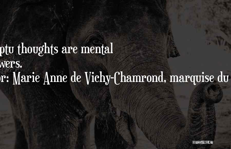 Anne Marie Quotes By Marie Anne De Vichy-Chamrond, Marquise Du Deffand