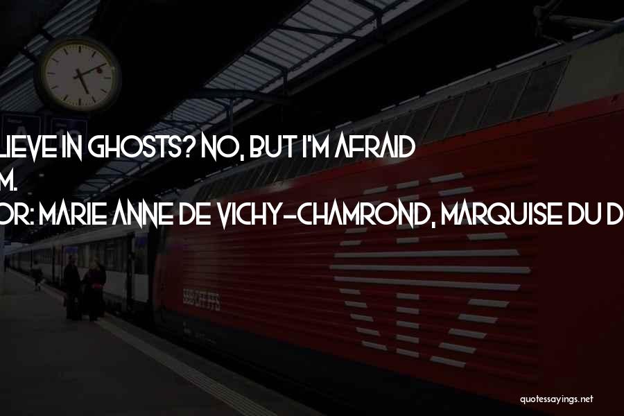 Anne Marie Quotes By Marie Anne De Vichy-Chamrond, Marquise Du Deffand