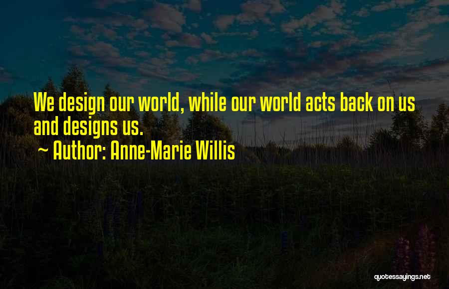 Anne-Marie Willis Quotes 302172