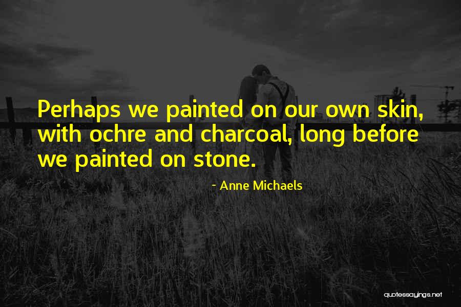 Anne Michaels Quotes 1009776 Anne Michaels Quotes 1009776