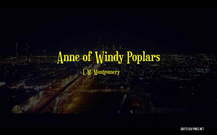 Anne Montgomery Quotes By L.M. Montgomery Anne Montgomery Quotes By L.M. Montgomery