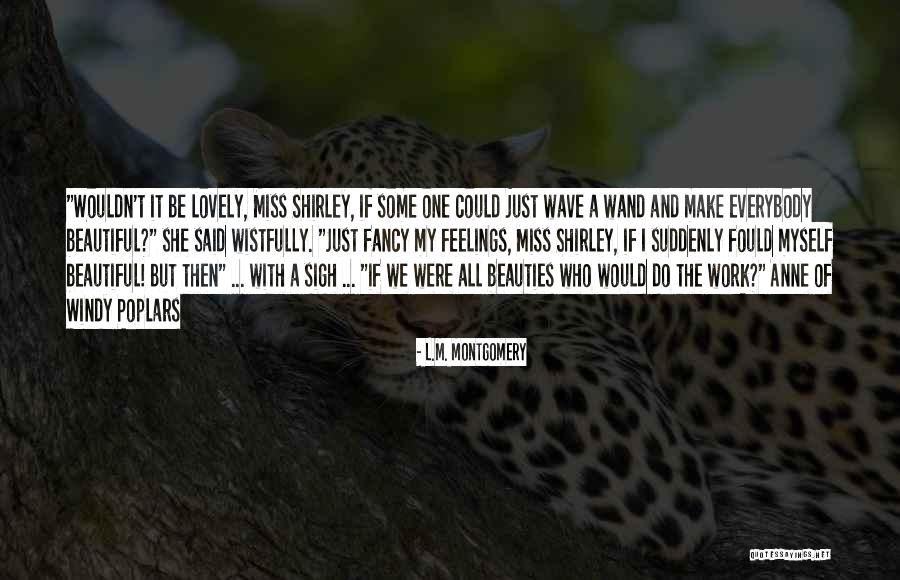 Anne Montgomery Quotes By L.M. Montgomery Anne Montgomery Quotes By L.M. Montgomery