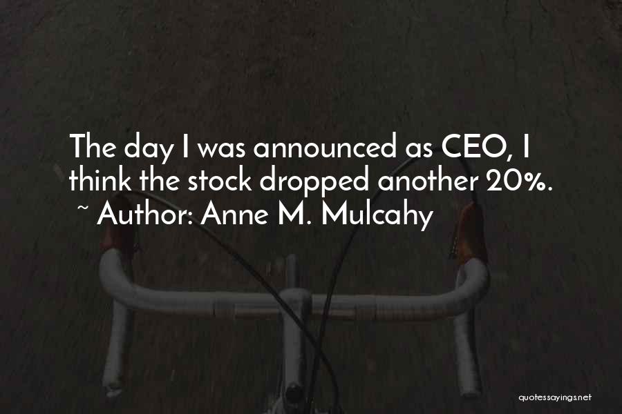 Anne Mulcahy Quotes By Anne M. Mulcahy