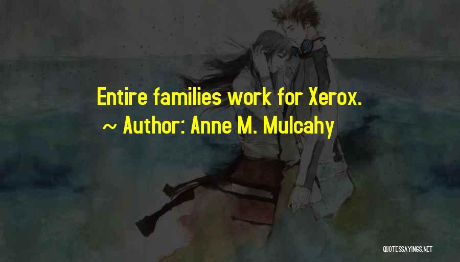 Anne Mulcahy Xerox Quotes By Anne M. Mulcahy