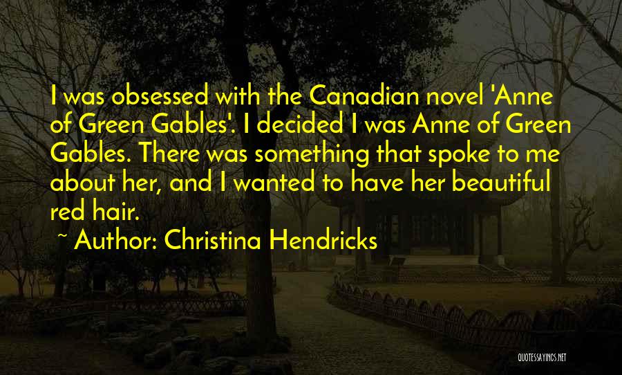 Anne Of Green Gables Quotes By Christina Hendricks