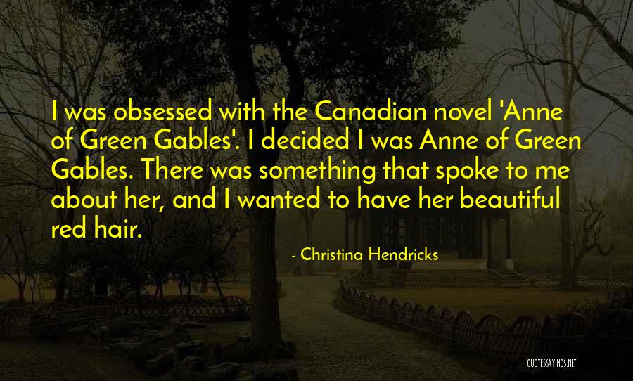 Anne Of Green Gables Quotes By Christina Hendricks Anne Of Green Gables Quotes By Christina Hendricks