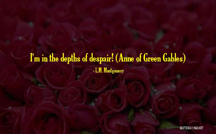Anne Of Green Gables Quotes By L.M. Montgomery Anne Of Green Gables Quotes By L.M. Montgomery