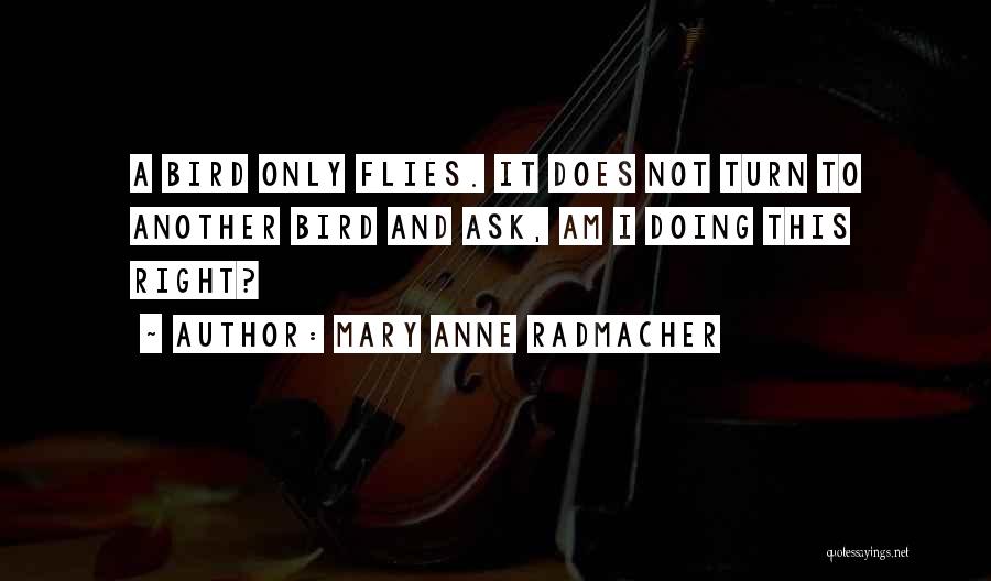 Anne Radmacher Quotes By Mary Anne Radmacher