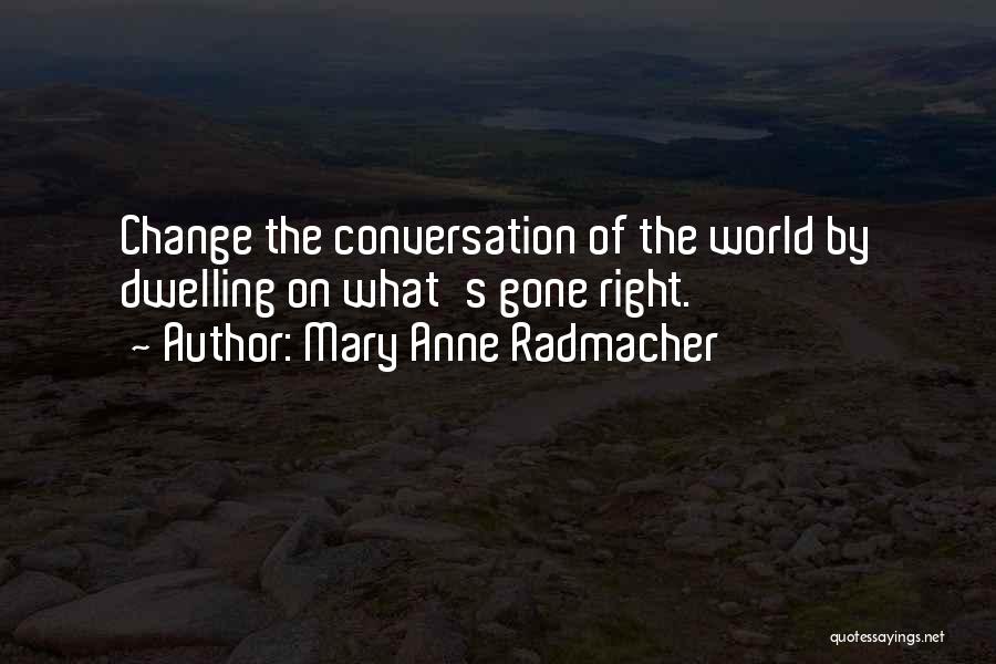 Anne Radmacher Quotes By Mary Anne Radmacher