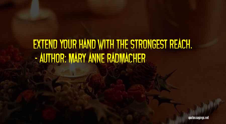 Anne Radmacher Quotes By Mary Anne Radmacher