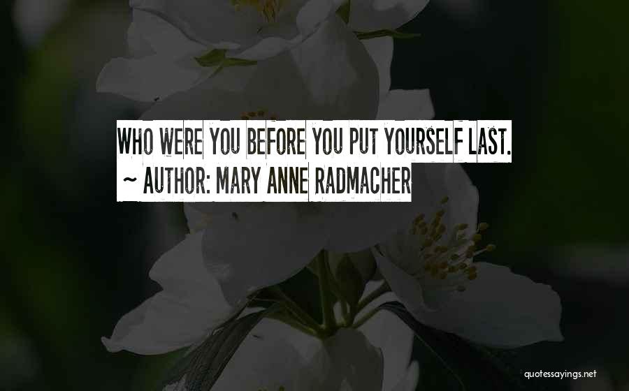 Anne Radmacher Quotes By Mary Anne Radmacher