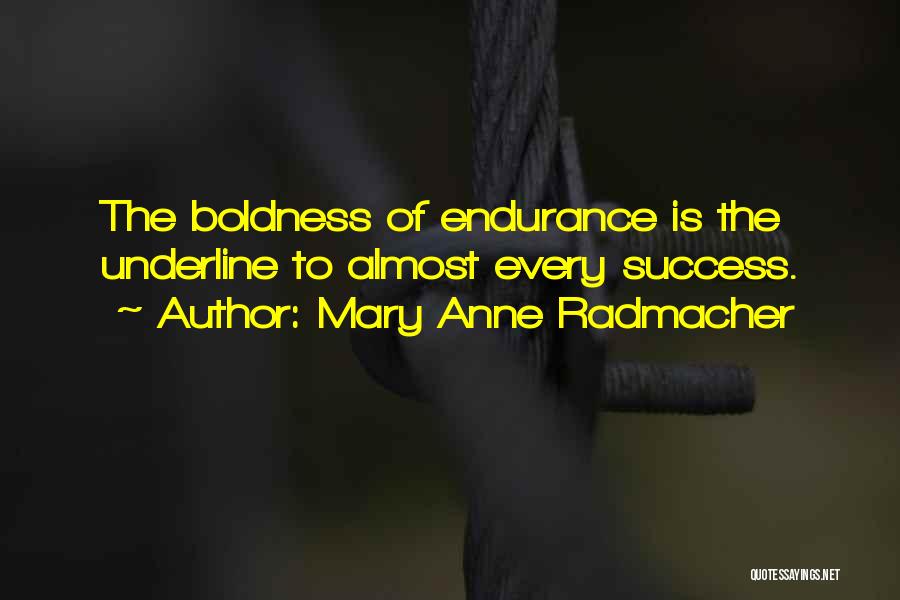 Anne Radmacher Quotes By Mary Anne Radmacher