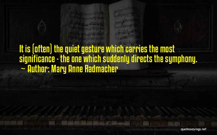 Anne Radmacher Quotes By Mary Anne Radmacher