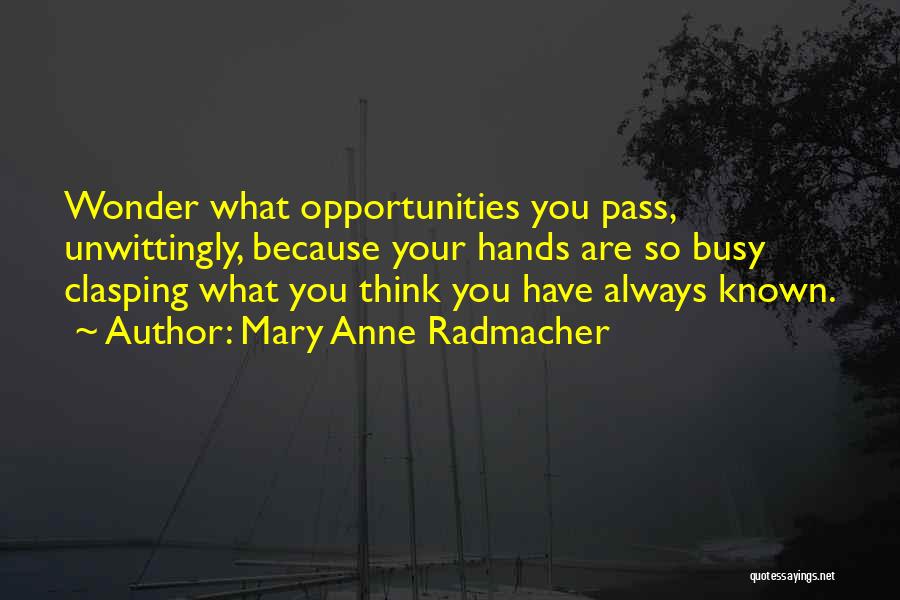 Anne Radmacher Quotes By Mary Anne Radmacher