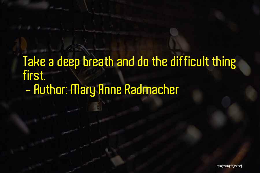 Anne Radmacher Quotes By Mary Anne Radmacher