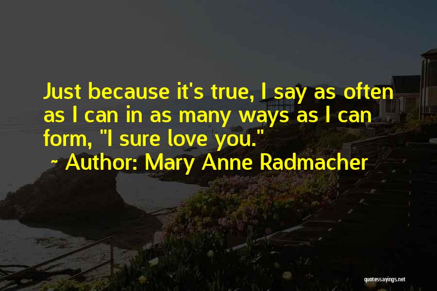 Anne Radmacher Quotes By Mary Anne Radmacher