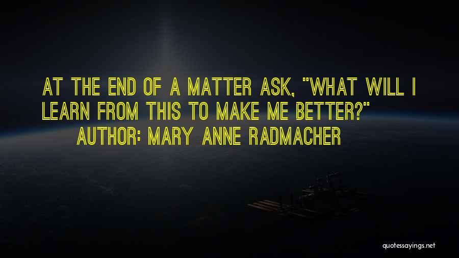 Anne Radmacher Quotes By Mary Anne Radmacher