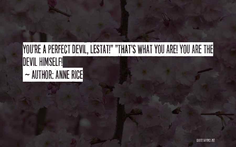 Anne Rice Lestat Quotes By Anne Rice