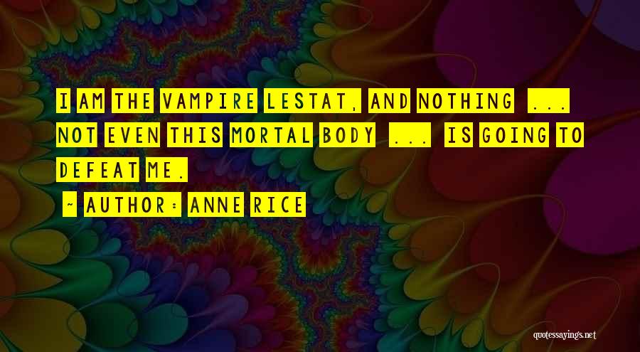 Anne Rice Lestat Quotes By Anne Rice