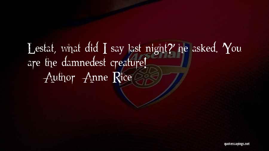 Anne Rice Lestat Quotes By Anne Rice