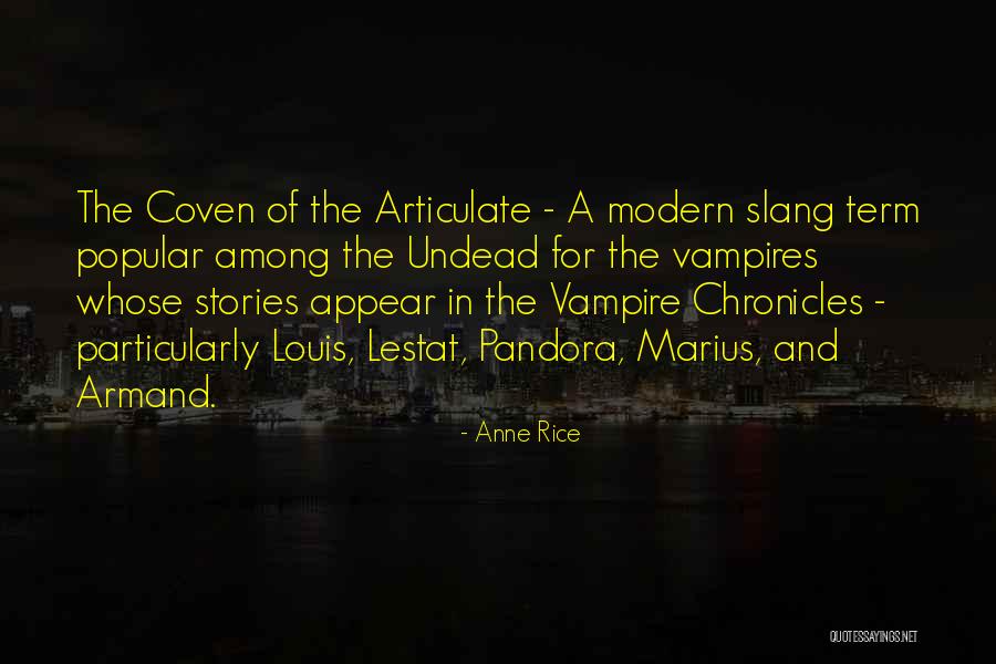 Anne Rice Vampire Chronicles Quotes By Anne Rice Anne Rice Vampire Chronicles Quotes By Anne Rice