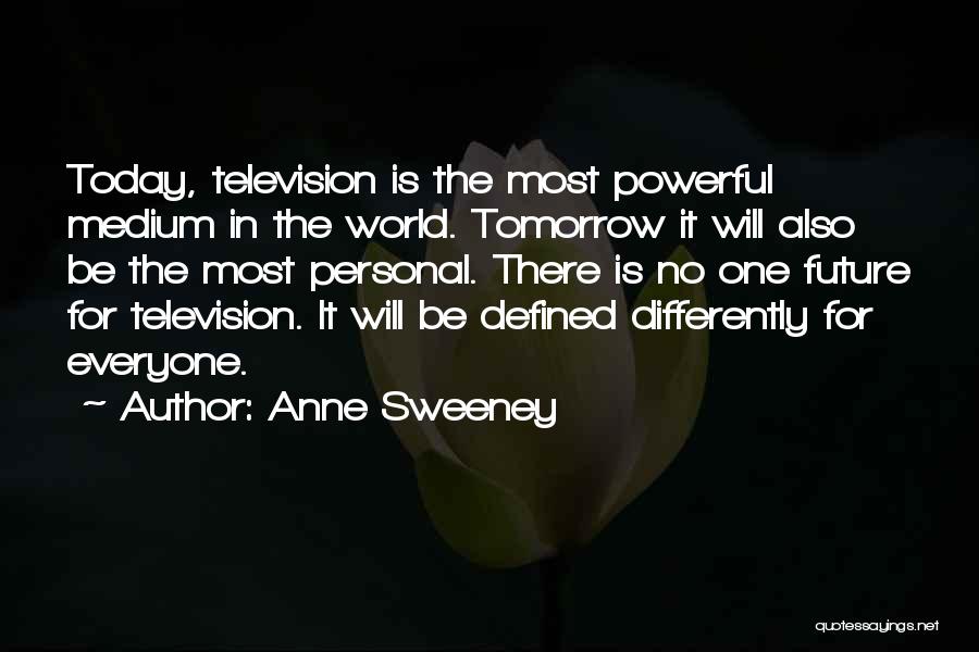 Anne Sweeney Quotes 837610