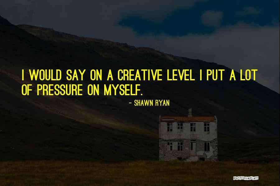 Annelaine Nora Quotes By Shawn Ryan Annelaine Nora Quotes By Shawn Ryan