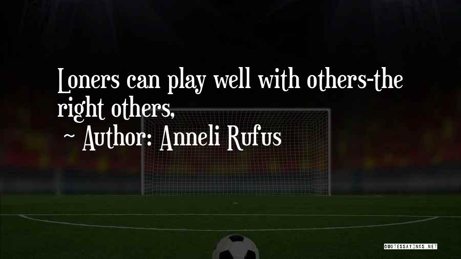 Anneli Rufus Quotes 1921176