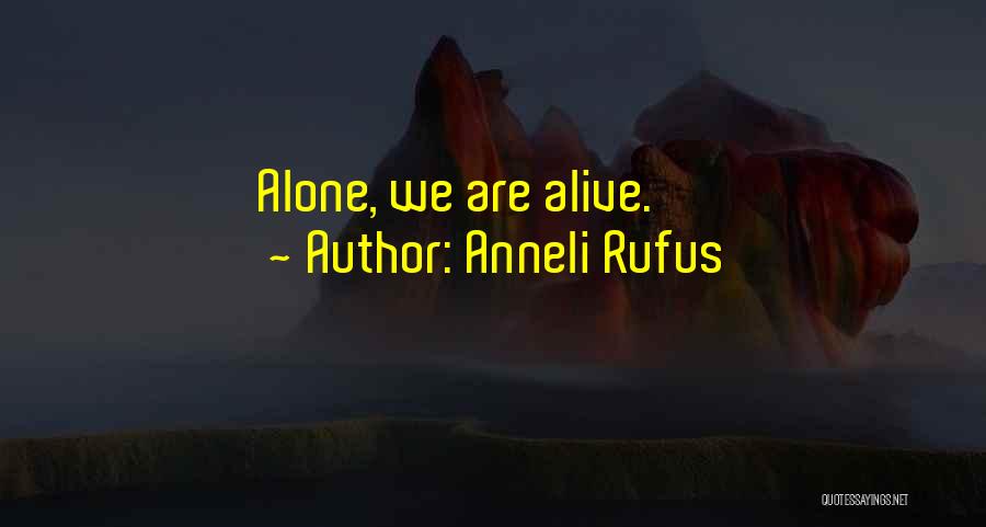 Anneli Rufus Quotes 447139